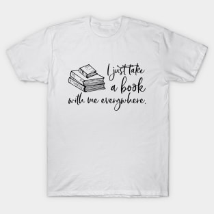 I just take a book with me everywhere. T-Shirt